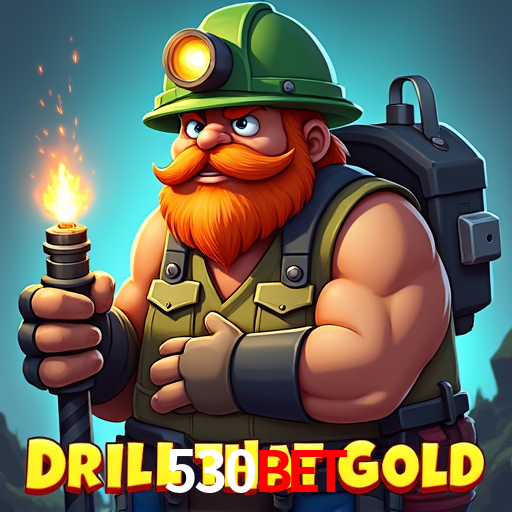 530 BET LOGIN